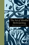 The Art of Mindful Birdwatching: Reflections on Freedom & Being