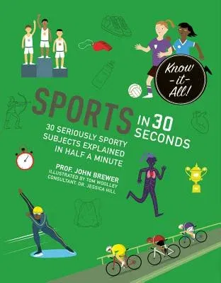 Sports in 30 Seconds: 30 Seriously Sporty Subjects Explained in Half a Minute