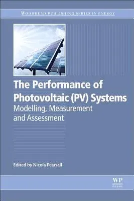 The Performance of Photovoltaic (Pv) Systems: Modelling, Measurement and Assessment