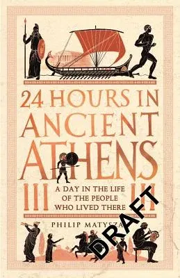 24 Hours in Ancient Athens: A Day in the Lives of the People Who Lived There