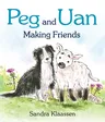 Peg and Uan: Making Friends