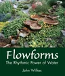 Flowforms: The Rhythmic Power of Water (Revised)