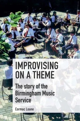 Improvising on a Theme: The Story of the Birmingham Music Service