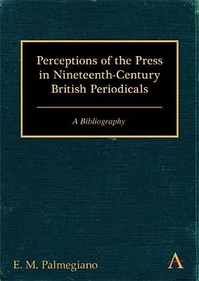 Perceptions of the Press in Nineteenth-Century British Periodicals: A Bibliography