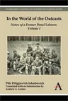 In the World of the Outcasts: Notes of a Former Penal Laborer, Volume I