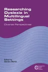 Researching Dyslexia in Multilingual Settings: Diverse Perspectives