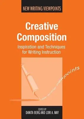 Creative Composition: Inspiration and Techniques for Writing Instruction, 12