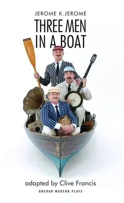 Three Men in a Boat: To Say Nothing of the Dog