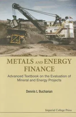 Metals and Energy Finance: Advanced Textbook on the Evaluation of Mineral and Energy Projects