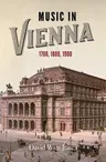 Music in Vienna: 1700, 1800, 1900