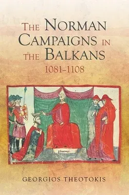 The Norman Campaigns in the Balkans, 1081-1108