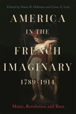 America in the French Imaginary, 1789-1914: Music, Revolution and Race