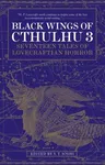 Black Wings of Cthulhu (Volume Three): Tales of Lovecraftian Horror