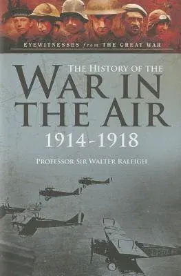 The History of the War in the Air: 1914-1918