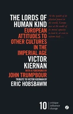 The Lords of Human Kind: European Attitudes to Other Cultures in the Imperial Age