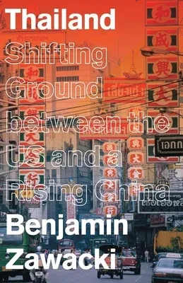 Thailand: Shifting Ground Between the US and a Rising China