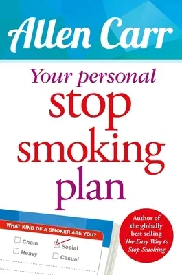 Your Personal Stop Smoking Plan: The Revolutionary Method for Quitting Cigarettes, E-Cigarettes and All Nicotine Products