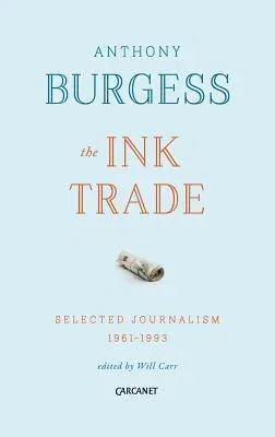 Ink Trade: Selected Journalism 1961 - 1993