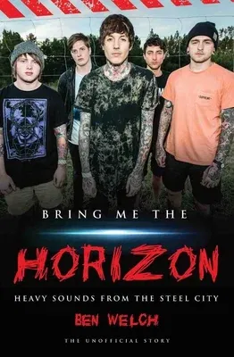 Bring Me the Horizon: Heavy Sounds from Steel City