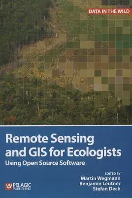 Remote Sensing and GIS for Ecologists: Using Open Source Software