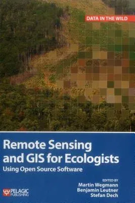 Remote Sensing and GIS for Ecologists: Using Open Source Software