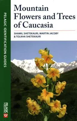 Mountain Flowers and Trees of Caucasia