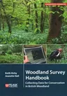 Woodland Survey Handbook: Collecting Data for Conservation in British Woodland