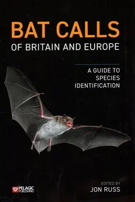 Bat Calls of Britain and Europe: A Guide to Species Identification