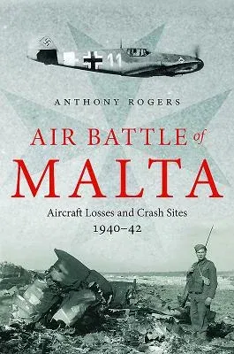 Air Battle of Malta: Aircraft Losses and Crash Sites, 1940 - 1942