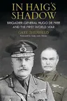 In Haig's Shadow: Brigadier-General Hugo de Pree and the First World War