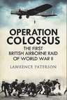 Operation Colossus: The First British Airborne Raid of World War II