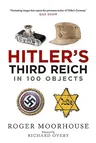 Hitler's Third Reich in 100 Objects: A Material History of Nazi Germany