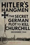 Hitler's Hangmen: The Plot to Kill Churchill, December 1944