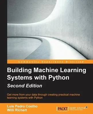 Building Machine Learning Systems with Python - Second Edition: Get more from your data through creating practical machine learning systems with Pytho