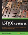 LaTeX Cookbook: Over 90 recipes to quickly prepare LaTeX documents of various kinds to solve challenging tasks