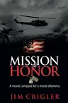 Mission of Honor: A moral compass for a moral dilemma