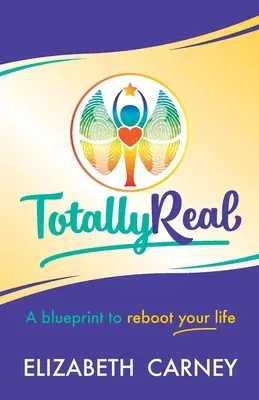 Totally Real: A blueprint to reboot your life