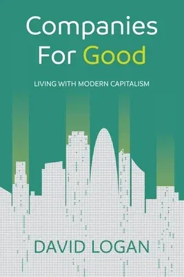 Companies For Good: Living with modern capitalism