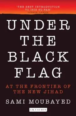 Under the Black Flag: An Exclusive Insight Into the Inner Workings of Isis