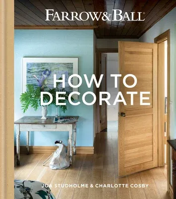 Farrow & Ball - How to Decorate: Transform Your Home with Paint & Paper