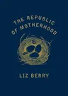 The Republic of Motherhood