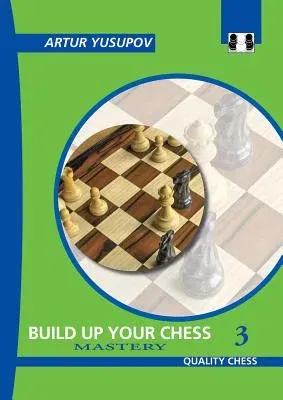 Build Up Your Chess 3: Mastery (Revised)