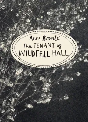 The Tenant of Wildfell Hall: Vintage Classics Bronte Series