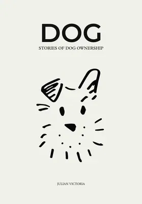 Dog: Stories of Dog Ownership