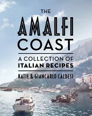 The Amalfi Coast (Compact Edition): A Collection of Italian Recipes