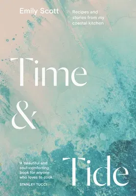 Time and Tide: Recipes and Stories from My Coastal Kitchen