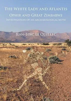 The White Lady and Atlantis: Ophir and Great Zimbabwe: Investigation of an Archaeological Myth