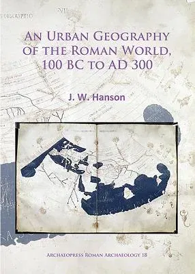 An N Urban Geography of the Roman World, 100 BC to Ad 300