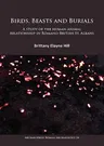 Birds, Beasts and Burials: A Study of the Human-Animal Relationship in Romano-British St. Albans