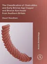 The Classification of Chalcolithic and Early Bronze Age Copper and Bronze Axe-Heads from Southern Britain